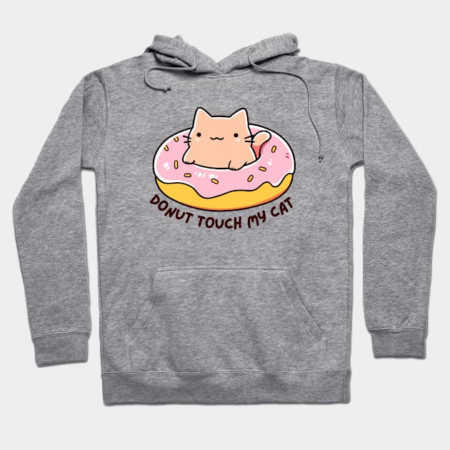 Donut Touch My Cat - Funny Kitty Donut - Kawaii Cat Hoodie by TeeTopiaNovelty